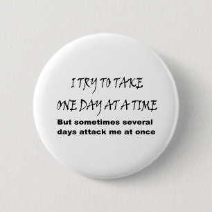 One Day At A Time 6 Cm Round Badge