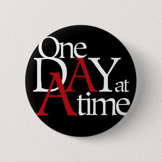 One Day at a Time 6 Cm Round Badge