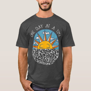 One Day At A Time Mental Health Awareness 5926 T-Shirt