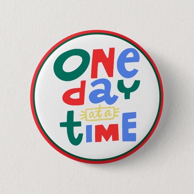 One Day at a Time Positive Affirmation 6 Cm Round Badge (Front)