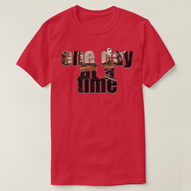 one day at a time T-Shirt (Design Front)