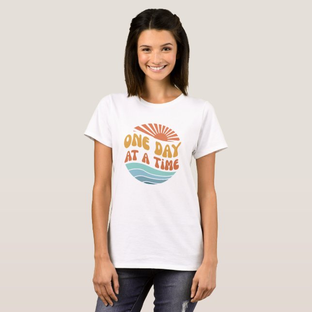 One day at a time T-Shirt (Front Full)