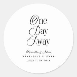 One Day Away Modern Elegant Rehearsal Dinner  Classic Round Sticker