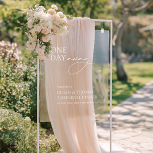One Day Away Rehearsal Dinner Acrylic Welcome Sign