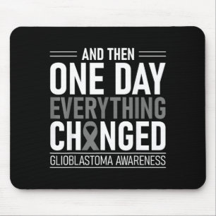 One Day Everything Changed Glioblastoma Awareness Mouse Mat
