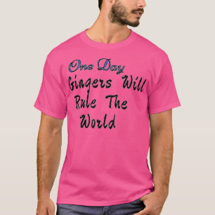 One Day Gingers Will Rule The World 3 T-Shirt