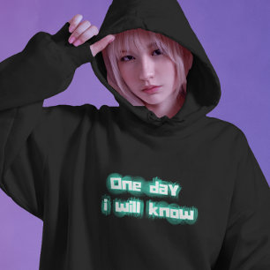 one day i will know hoodie