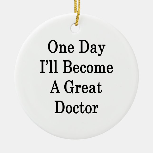 One Day I'll Become A Great Doctor Ceramic Tree Decoration (Front)
