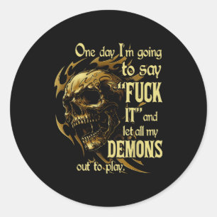 One Day I'm Going To Say For It And Let All My Dem Classic Round Sticker