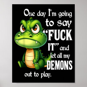 One Day I'm Going To Say For It And Let All My Dem Poster