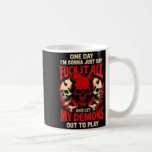 One Day I'm Gonna Just Say And Let My Demons Out T Coffee Mug (Right)
