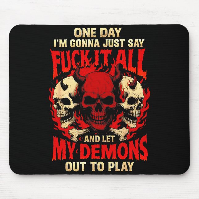 One Day I'm Gonna Just Say And Let My Demons Out T Mouse Mat (Front)