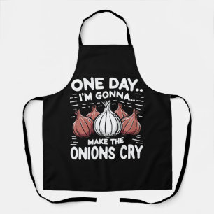 One Day, I'm Gonna Make the Onions Cry! Apron