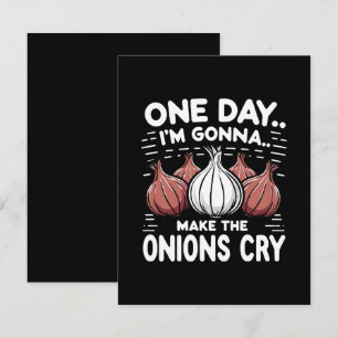One Day, I'm Gonna Make the Onions Cry! Card