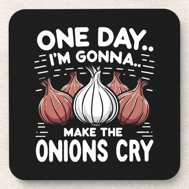 One Day, I'm Gonna Make the Onions Cry! Coaster (Front)