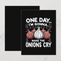 One Day, I'm Gonna Make the Onions Cry!
