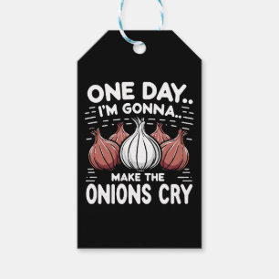 One Day, I'm Gonna Make the Onions Cry! Gift Tags