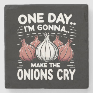 One Day, I'm Gonna Make the Onions Cry! Stone Coaster