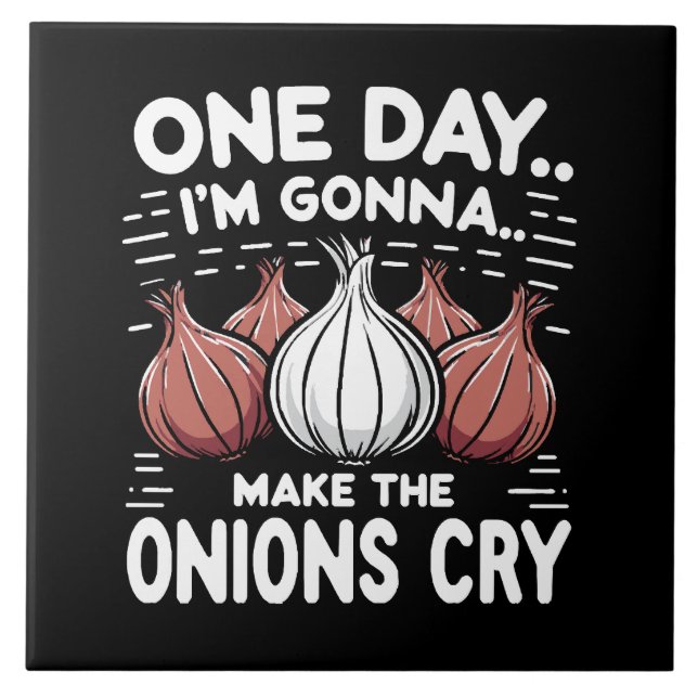 One Day, I'm Gonna Make the Onions Cry! Tile (Front)