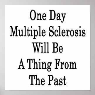One Day Multiple Sclerosis Will Be A Thing From Th Poster