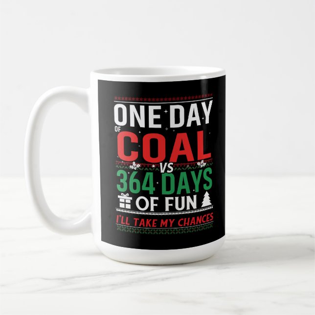 One Day of Coal vs 364 Days of Fun Coffee Mug (Left)