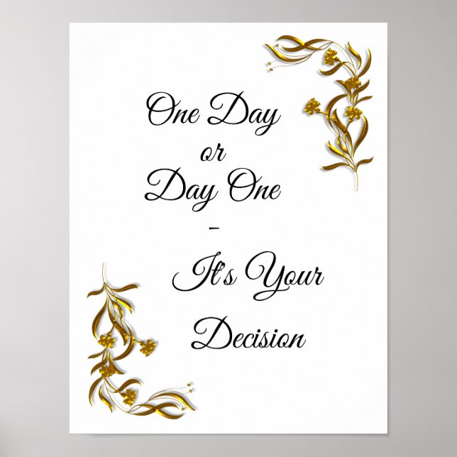 One Day or Day One - It's Your Decision Motivate Poster (Front)
