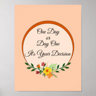 One Day or Day One - It's Your Decision Motivate Poster
