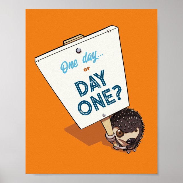 One Day Or Day One? Motivational Hedgehog Cartoon Poster (Front)