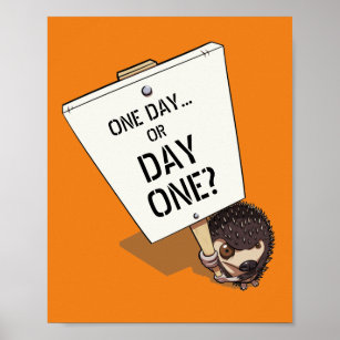 One Day Or Day One? Motivational Hedgehog Cartoon  Poster