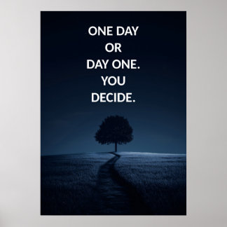 One day or day one Motivational Poster