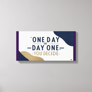 One Day or Day One-You Decide Canvas Print