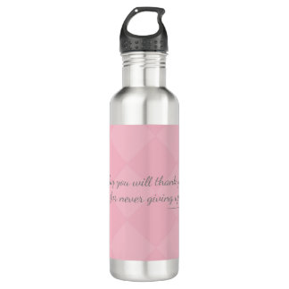 One day U will thank yourself for never giving up. 710 Ml Water Bottle