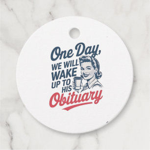 One Day We Will Wake up to His Obituary Favour Tags