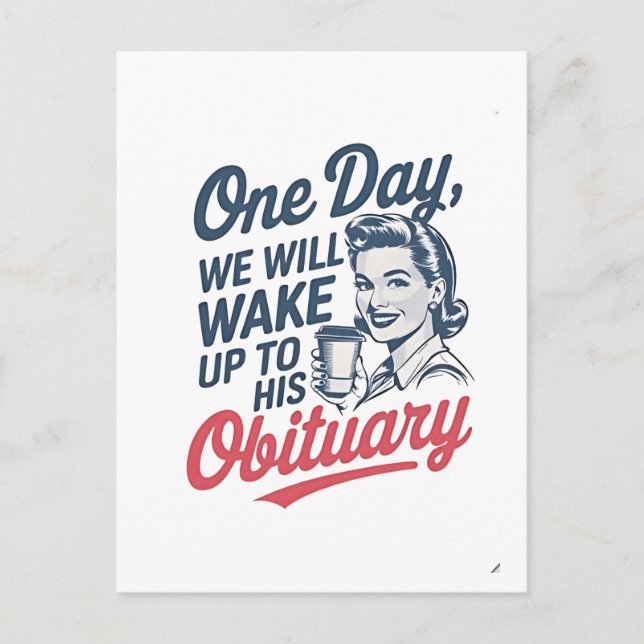 One Day We Will Wake up to His Obituary  Invitation Postcard (Front)