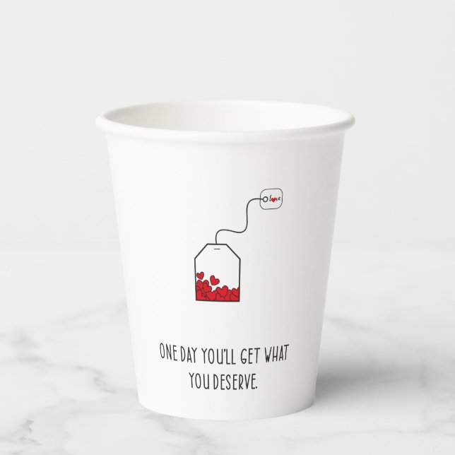 One day you’ll get what you deserve. paper cups (Front)