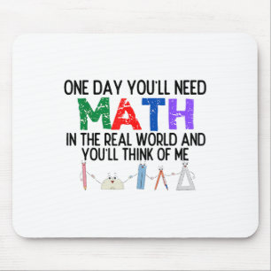 One Day Youll Need Math In The Real World And Youl Mouse Mat