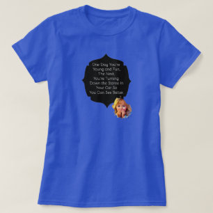 One Day You're Young and Fun T-Shirt
