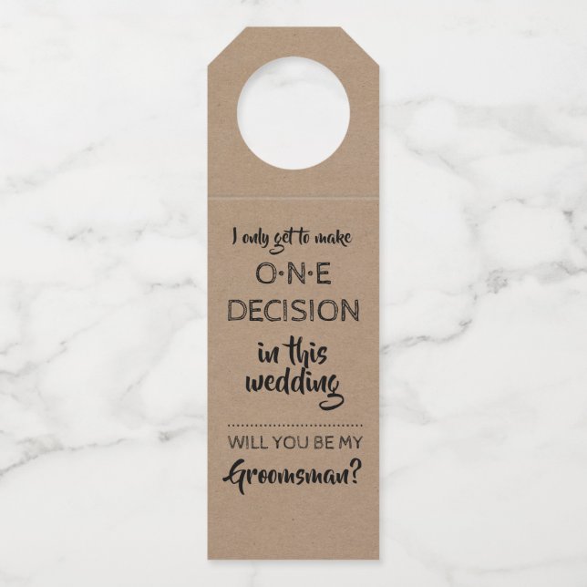 One Decision - Funny Groomsmen Proposal Bottle Tag (Front)