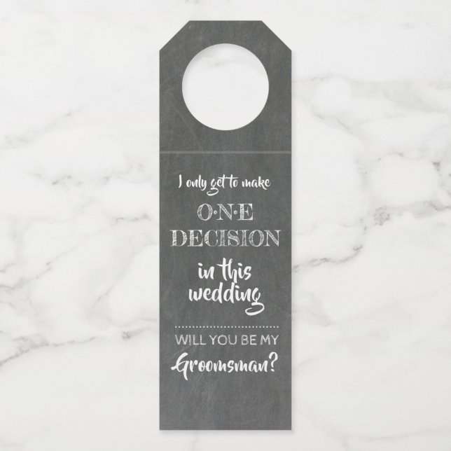 One Decision - Funny Groomsmen Proposal Bottle Tag (Front)