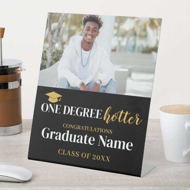 One Degree Hotter - Black Gold Graduation 1 Photo Pedestal Sign (In SItu)