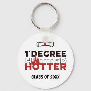 One Degree Hotter Funny Graduation Key Ring