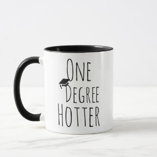 One Degree Hotter, Graduation Gift  Mug