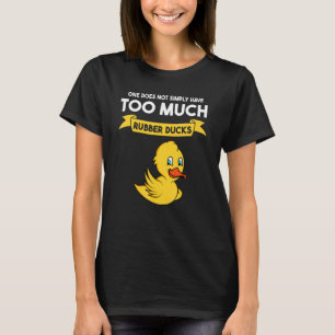 one does not simply have too much rubber ducks rub T-Shirt