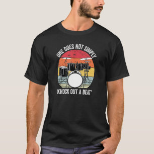 One Does Not Simply Knock Out A Beat  Drummer Joke T-Shirt
