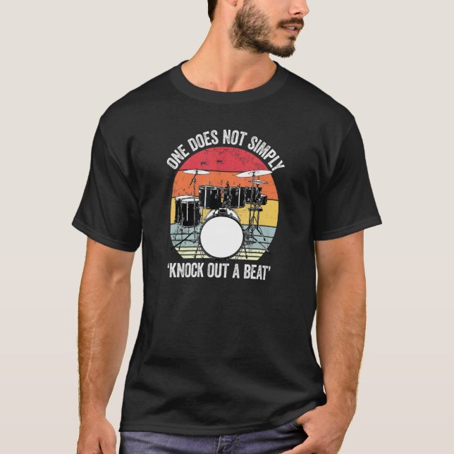 One Does Not Simply Knock Out A Beat  Drummer Joke T-Shirt (Front)
