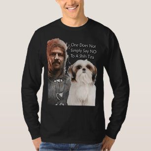 One Does Not Simply Say No To A Shih Tzu  Availabl T-Shirt