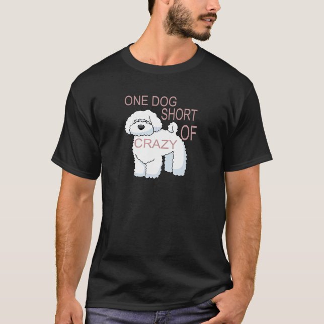 One Dog Short Of Crazy Funny White Dog Idea T-Shirt (Front)