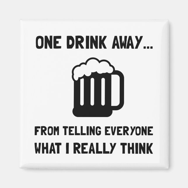 One Drink Away Magnet (Front)
