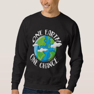One Earth One Chance Earth Day Environmentalist Na Sweatshirt