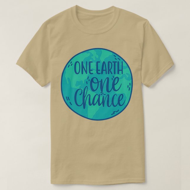 One Earth One Chance Save The Planet T-Shirt (Design Front)